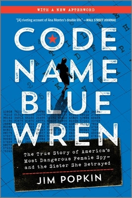 Code Name Blue Wren: The True Story of America's Most Dangerous Female Spy--And the Sister She Betrayed Paperback Hanover Square Press