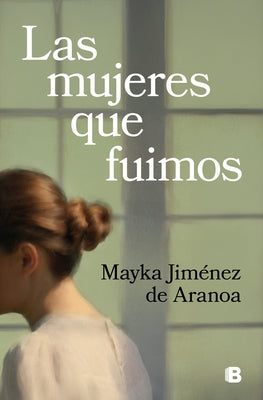 Las Mujeres Que Fuimos / The Women We Were by Jiménez de Aranoa, Mayka