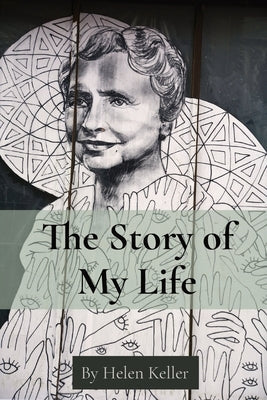 The Story of My Life: By Helen Keller Paperback Z & L Barnes Publishing