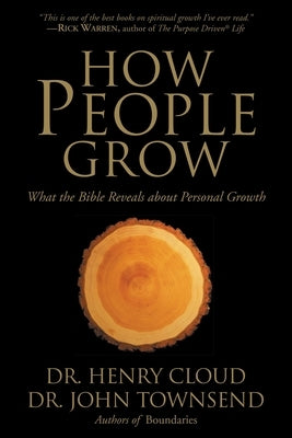 How People Grow: What the Bible Reveals about Personal Growth by Cloud, Henry