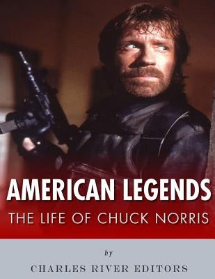 American Legends: The Life of Chuck Norris Paperback Createspace Independent Publishing Platform