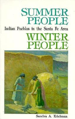 Summer People, Winter People, A Guide to Pueblos in the Santa Fe, New Mexico Area Paperback Sunstone Press