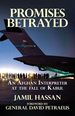 Promises Betrayed: An Afghan Interpreter at The Fall of Kabul (Deluxe Color Edition) Paperback Advanced Publishing LLC