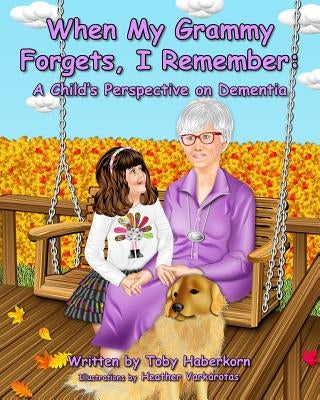 When My Grammy Forgets, I Remember: A Child's Perspective on Dementia Paperback Baypointe Publishers