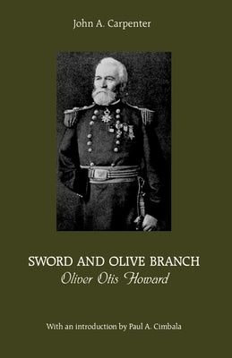 Sword and Olive Branch: Oliver Otis Howard Paperback Fordham University Press