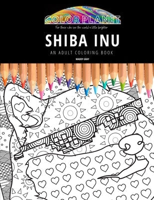 Shiba Inu: AN ADULT COLORING BOOK: An Awesome Coloring Book For Adults Paperback Independently Published