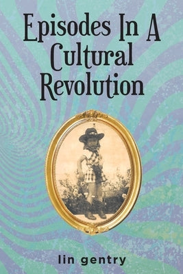 Episodes In A Cultural Revolution Paperback Fulton Books