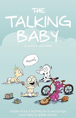 The Talking Baby: Simple Tricks And Techniques To Encourage Your Baby To Speak Sooner Paperback Jema Alka Worldwide Publishing