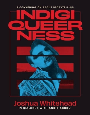 Indigiqueerness: A Conversation about Storytelling Paperback Athabasca University Press