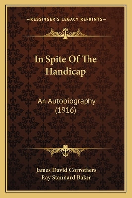 In Spite of the Handicap: An Autobiography (1916) Paperback Kessinger Publishing