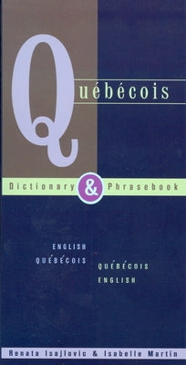 Quebecois Dictionary & Phrasebook: English Quebecois Quebecois English Paperback Hippocrene Books