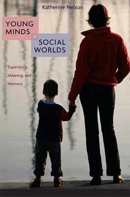 Young Minds in Social Worlds: Experience, Meaning, and Memory Paperback Harvard University Press