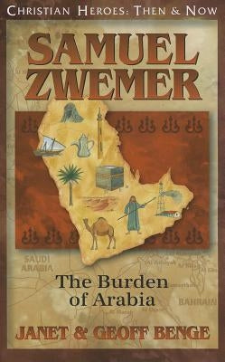 Samuel Zwemer: The Burden of Arabia Paperback YWAM Publishing