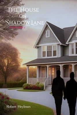 The House on Shadow Lane: A Love Story Paperback Robert Heylmun