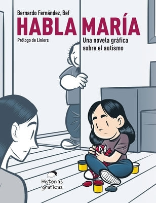 Habla María: Una Novela Gráfica Sobre el Autismo by Fernández, Bernardo