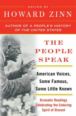 The People Speak: American Voices, Some Famous, Some Little Known: Dramatic Readings Celebrating the Enduring Spirit of Dissent Paperback Harper Perennial