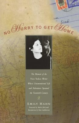 No Hurry to Get Home: The Memoir of the New Yorker Writer Whose Unconventional Life and Adventures Spanned the Century Paperback Seal Press (CA)