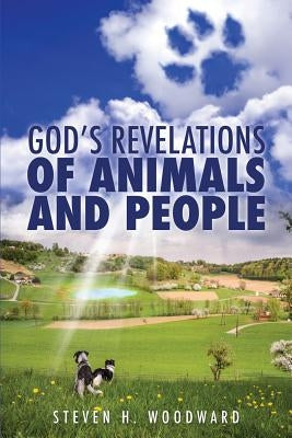 God's Revelations Of Animals And People Bible Xulon Press