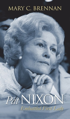 Pat Nixon: Embattled First Lady Paperback University Press of Kansas