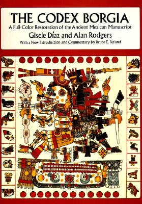 The Codex Borgia: A Full-Color Restoration of the Ancient Mexican Manuscript Paperback Dover Publications