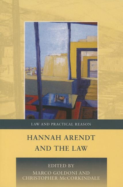 Hannah Arendt and the Law by Goldoni, Marco