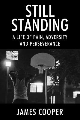 Still Standing: A Life of Pain, Adversity and Perseverance Outskirts Press