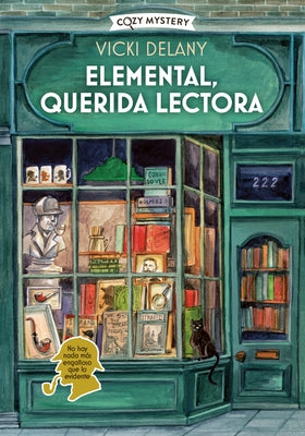 Elemental, Querida Lectora / Elementary, Dear Reader: Misterios En La Librería Sherlock Holmes / Mysteries in the Sherlock Holmes Bookstore Volume 1 by Delany, Vicki