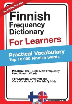 Finnish Frequency Dictionary for Learners - Practical Vocabulary: Top 10000 Finnish Words Paperback Createspace Independent Publishing Platform