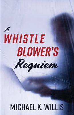 A Whistleblower's Requiem Paperback Belle Isle Books