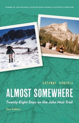 Almost Somewhere: Twenty-Eight Days on the John Muir Trail Paperback Bison Books