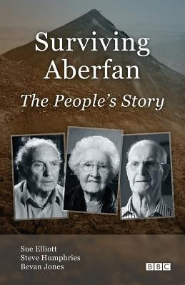 Surviving Aberfan: The People's Story Paperback Grosvenor House Publishing Limited