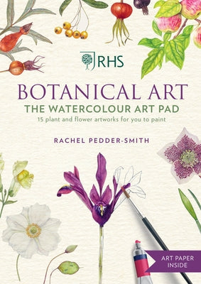 Rhs Botanical Art the Watercolour Art Pad: 15 Plant and Flower Artworks for You to Paint Paperback Mitchell Beazley