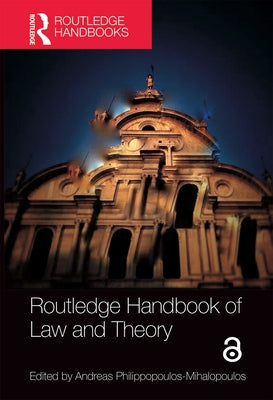 Routledge Handbook of Law and Theory by Philippopoulos-Mihalopoulos, Andreas