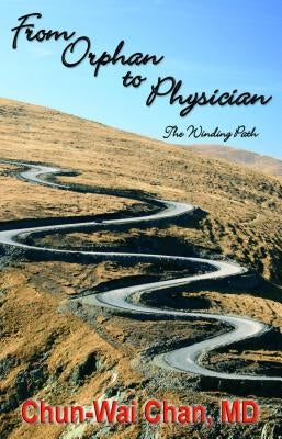 From Orphan to Physician: The Winding Path Paperback Healthy Life Press, LLC