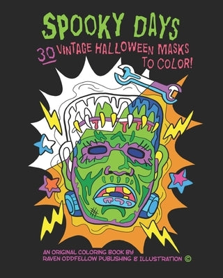 Spooky Days: 30 Vintage Halloween Masks to Color: A Frightfully Delightful Coloring Book for Big Kids and Adults! Paperback Independently Published