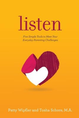 Listen: Five Simple Tools to Meet Your Everyday Parenting Challenges Paperback Hand in Hand Parenting