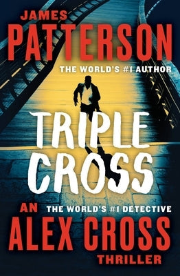 Triple Cross: The Greatest Alex Cross Thriller Since Kiss the Girls Paperback Grand Central Publishing