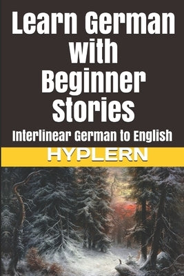 Learn German with Beginner Stories: Interlinear German to English Paperback Bermuda Word