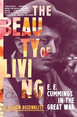 The Beauty of Living: e. e. cummings in the Great War Paperback W. W. Norton & Company