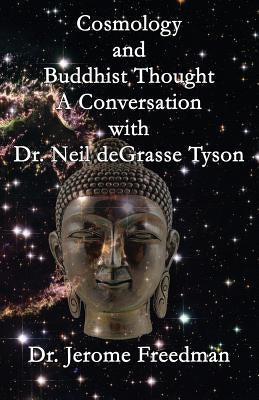 Cosmology and Buddhist Thought: A Conversation with Neil deGrasse Tyson Paperback Micah Publications