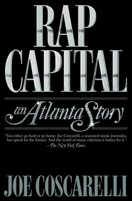 Rap Capital: An Atlanta Story by Coscarelli, Joe