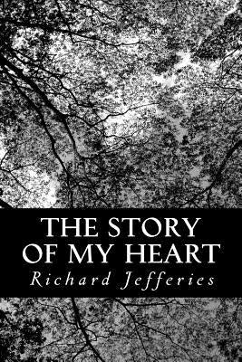 The Story of My Heart Paperback Createspace Independent Publishing Platform