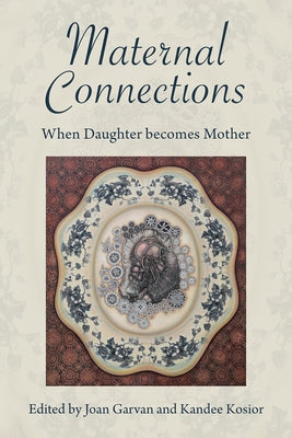 Maternal Connections:: When Daughter Becomes Mother Paperback Demeter Press