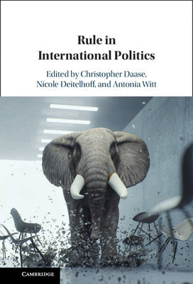 Rule in International Politics by Daase, Christopher