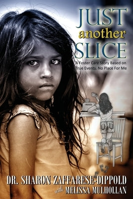 Just Another Slice-A Foster Care Story Based on True Events. No Place For Me Series Paperback Zeet Publishing
