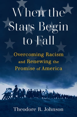 When the Stars Begin to Fall: Overcoming Racism and Renewing the Promise of America Paperback Atlantic Monthly Press