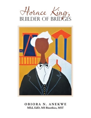 Horace King, Builder of Bridges by Anekwe, Med Edd