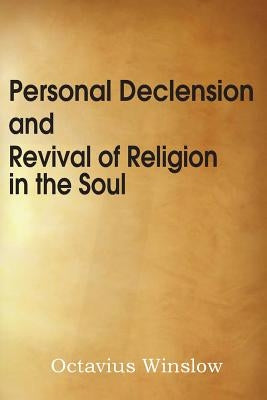 Personal Declension and Revival of Religion in the Soul by Winslow, Octavius