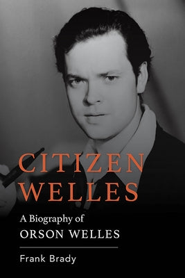 Citizen Welles: A Biography of Orson Welles Paperback University Press of Kentucky