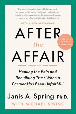 After the Affair, Third Edition: Healing the Pain and Rebuilding Trust When a Partner Has Been Unfaithful Paperback Harper Paperbacks